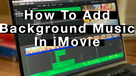 how to use music in imovie and the influence of background score on storytelling